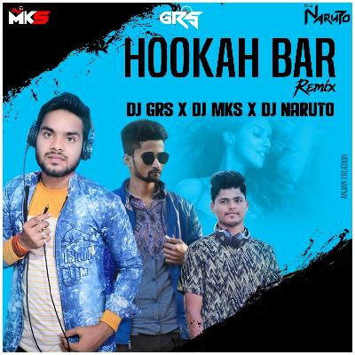 Hookah Bar Remix Dj Mks X Dj Grs X Dj Naruto
